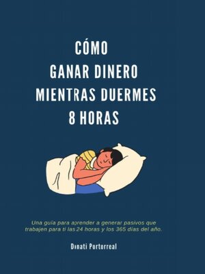 cover image of Cómo Ganar Dinero Mientras Duermes 8 Horas